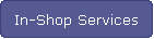 In-Shop Services